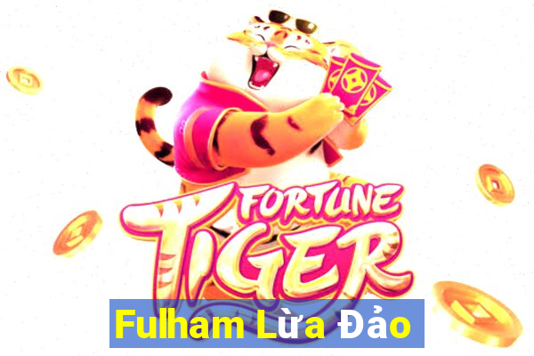 Fulham Lừa Đảo