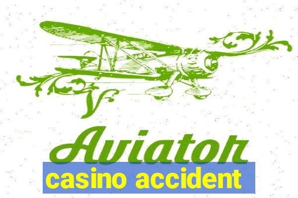 casino accident