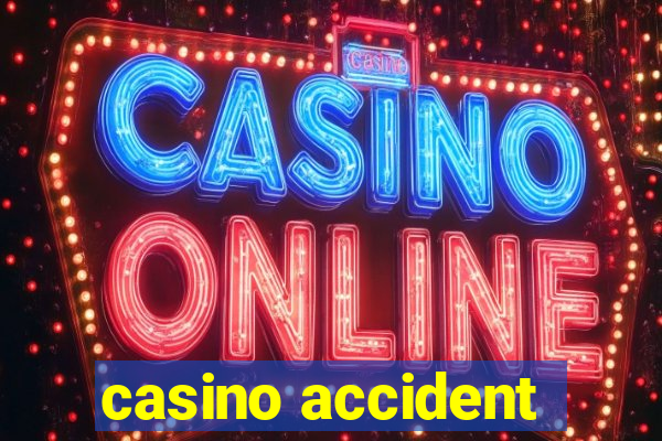 casino accident