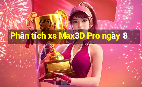 Phân tích xs Max3D Pro ngày 8