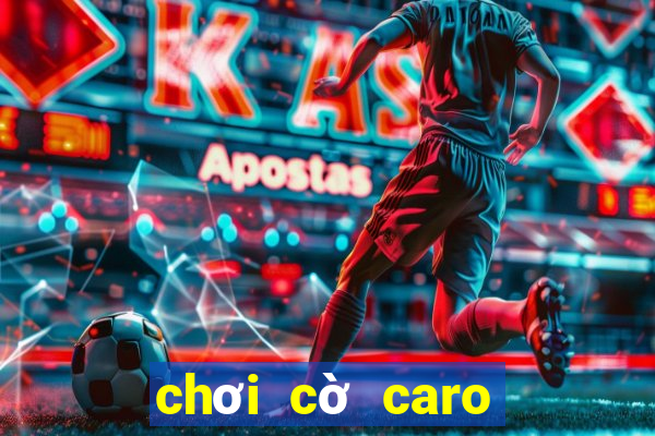 chơi cờ caro trực tuyến