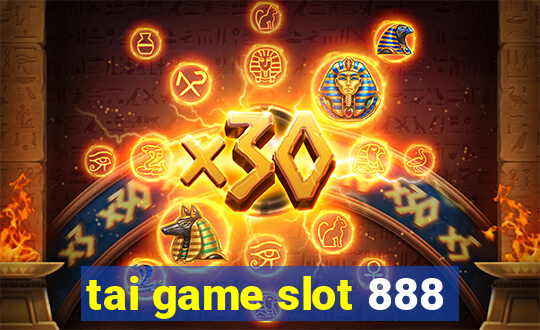 tai game slot 888