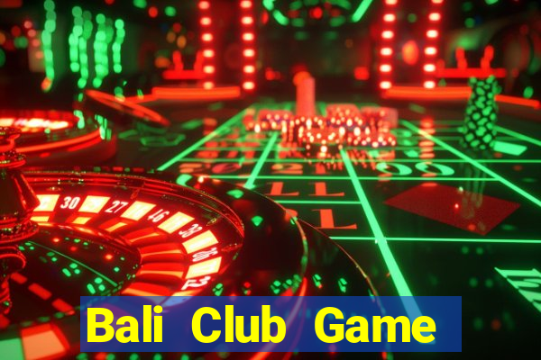 Bali Club Game Bài Lừa Đảo