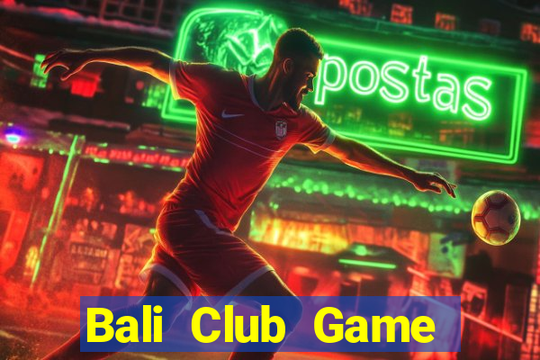 Bali Club Game Bài Lừa Đảo