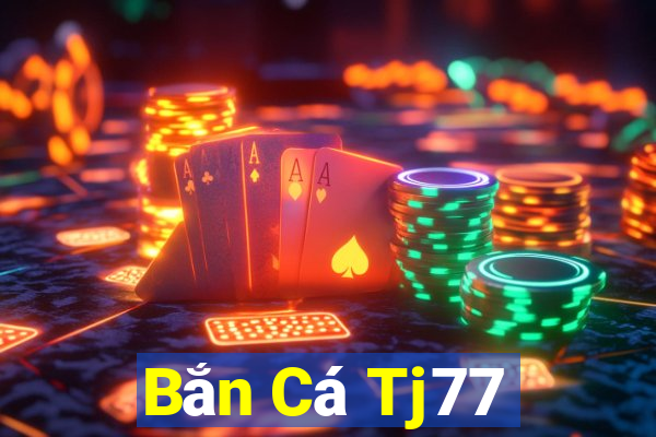 Bắn Cá Tj77