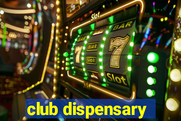 club dispensary