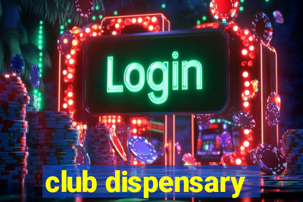 club dispensary