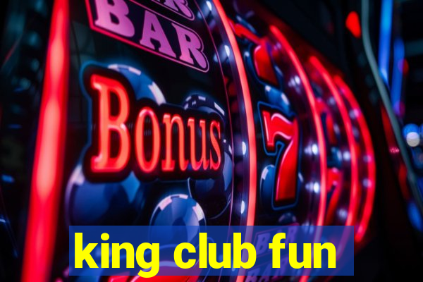 king club fun