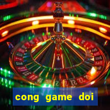 cong game doi thuong 2020