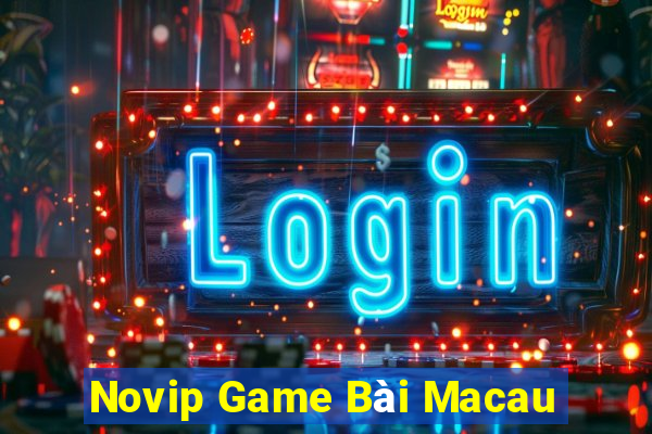 Novip Game Bài Macau