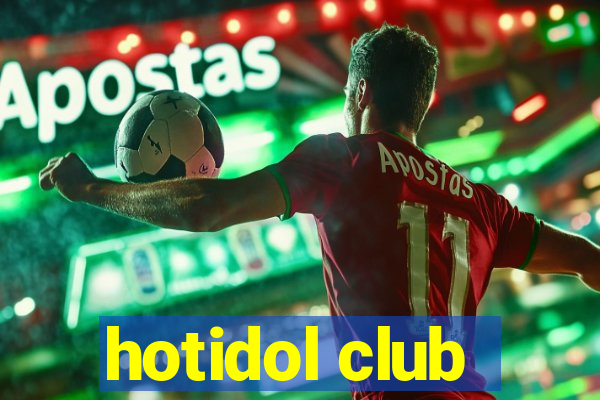 hotidol club