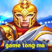 game tong ma