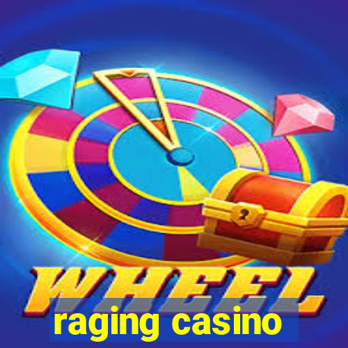 raging casino