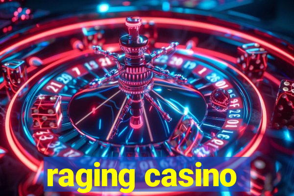 raging casino