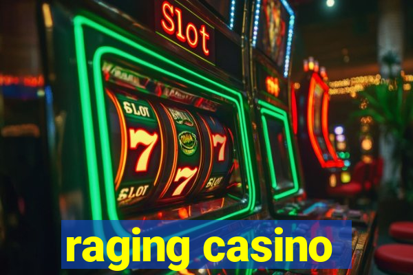 raging casino