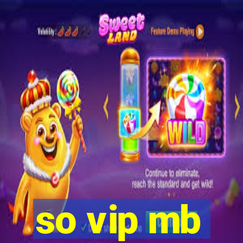 so vip mb