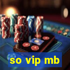 so vip mb