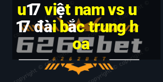 u17 việt nam vs u17 đài bắc trung hoa