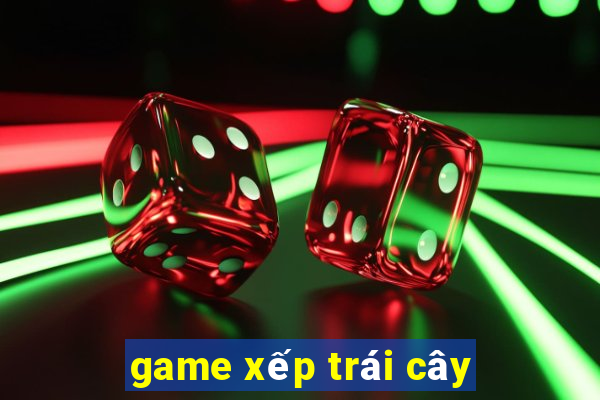 game xep trai cay