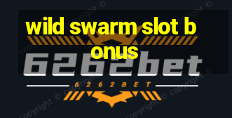 wild swarm slot bonus