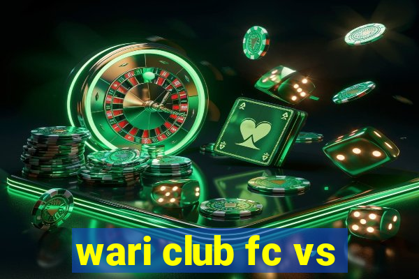 wari club fc vs