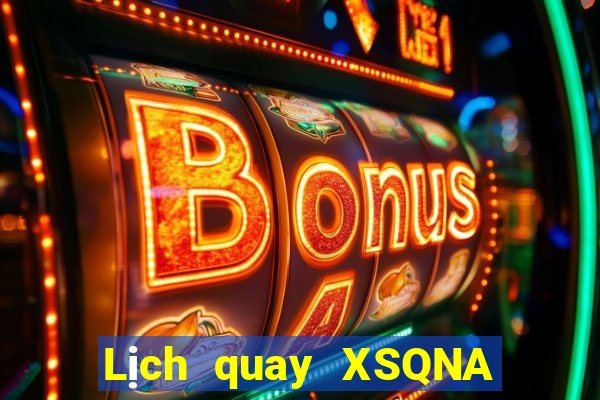 Lịch quay XSQNA ngày 4