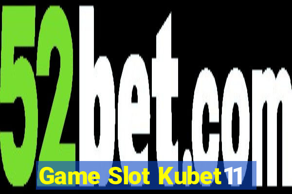 Game Slot Kubet11