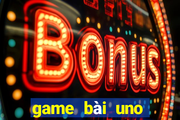 game bài uno miễn phí