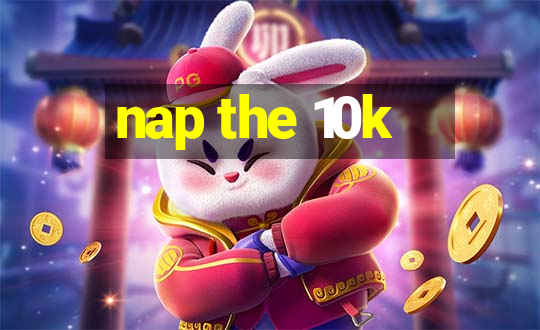 nap the 10k