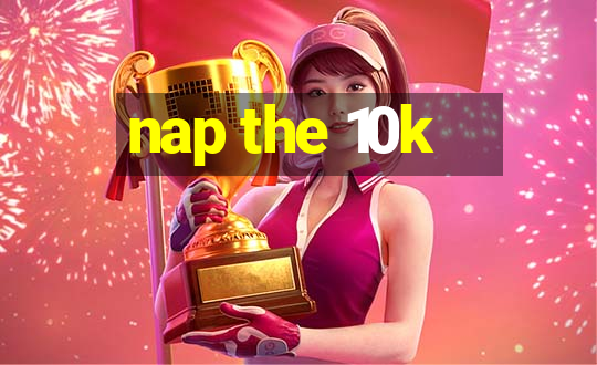 nap the 10k