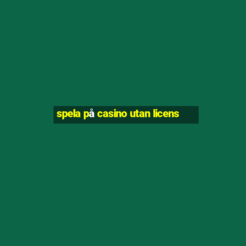 spela på casino utan licens