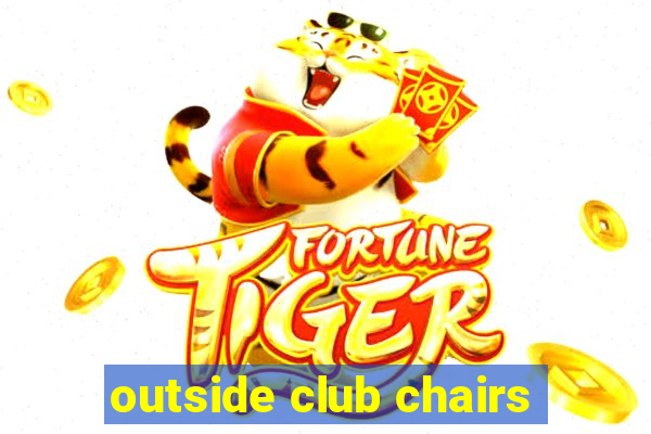 outside club chairs