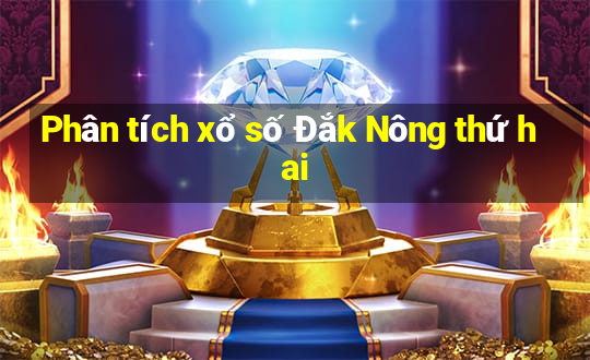 Phân tích xổ số Đắk Nông thứ hai