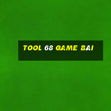 tool 68 game bài