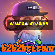 game bai mau binh