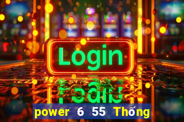 power 6 55 Thống kê Xổ Số Chủ Nhật