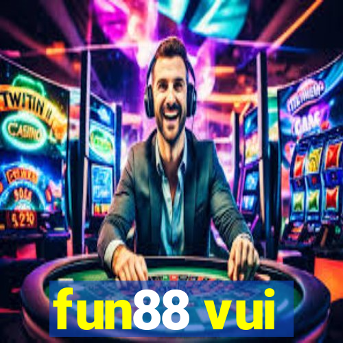 fun88 vui