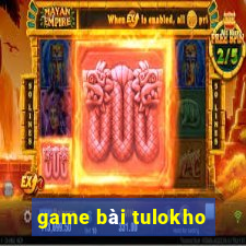 game bài tulokho