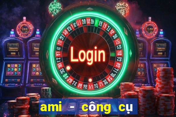 ami - công cụ của thợ sim