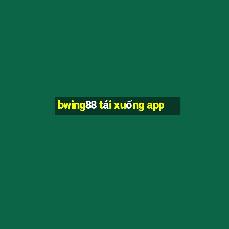 bwing88 tải xuống app