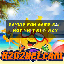 Bayvip Fun Game Bài Hot Nhất Hiện Nay