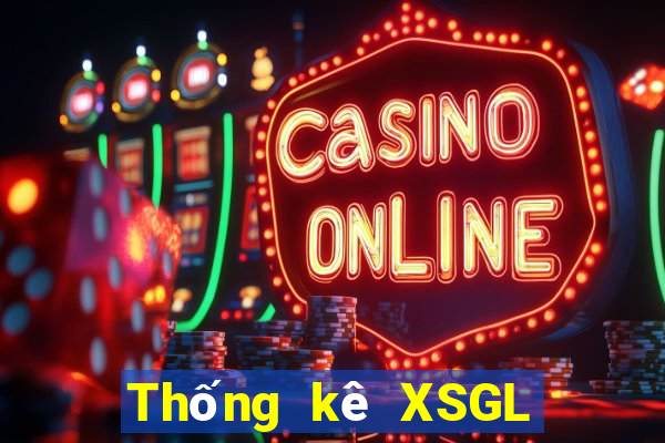 Thống kê XSGL thứ bảy