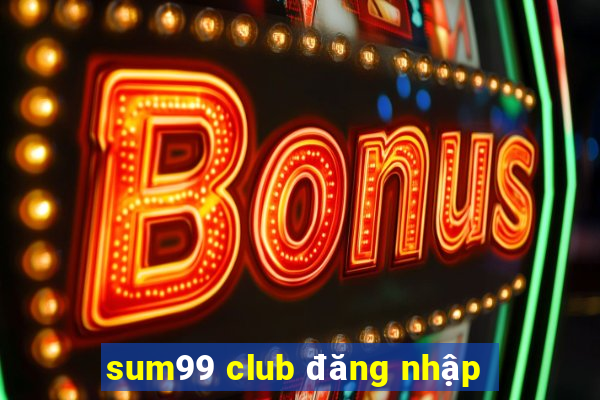 sum99 club đăng nhập