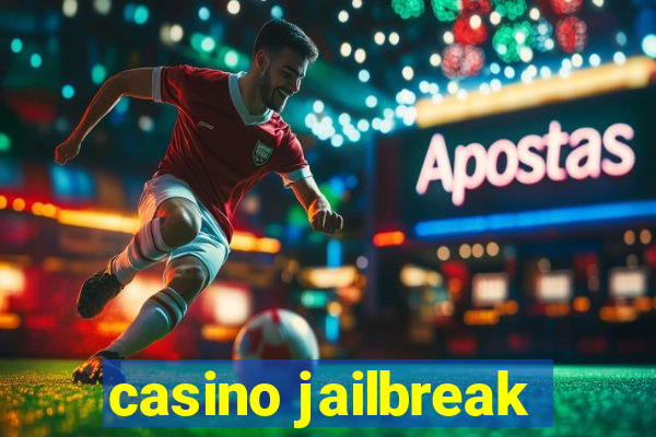 casino jailbreak