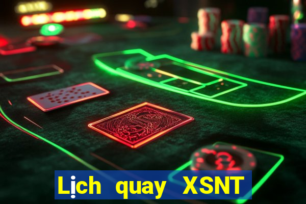 Lịch quay XSNT ngày 7