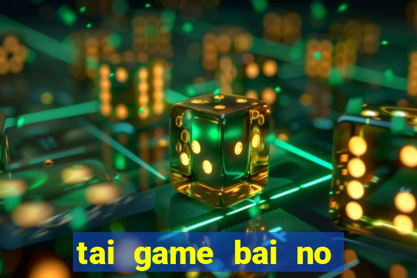 tai game bai no hu 69 ve may