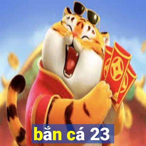 bắn cá 23