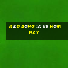 kèo bóng đá 88 hôm nay