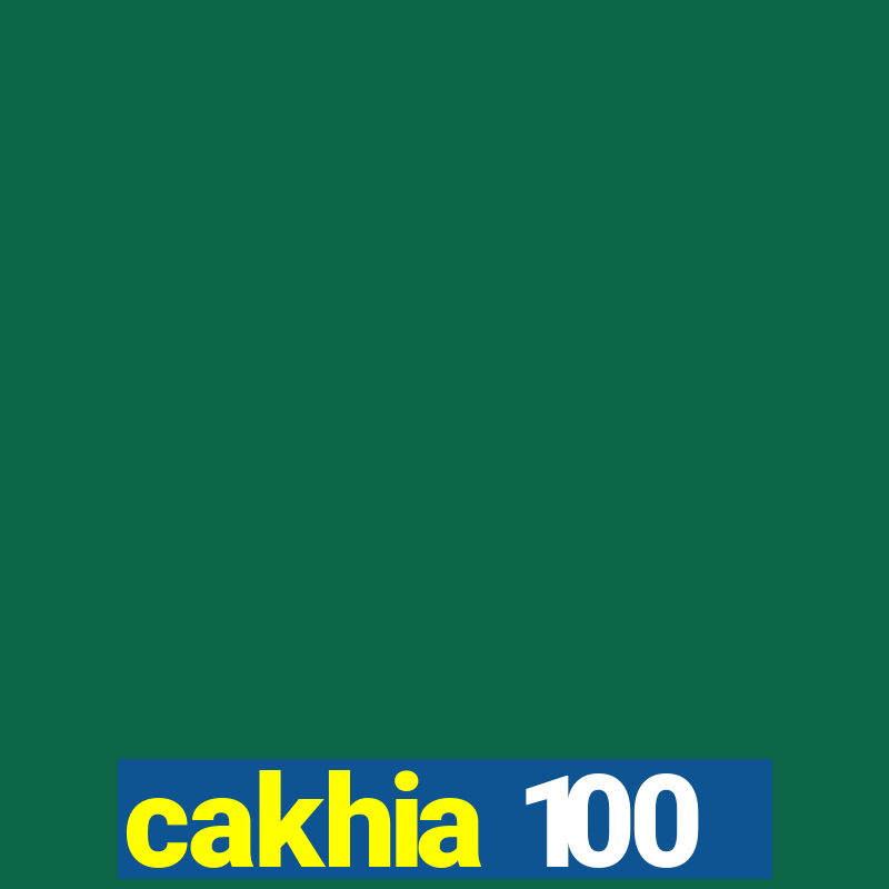 cakhia 100