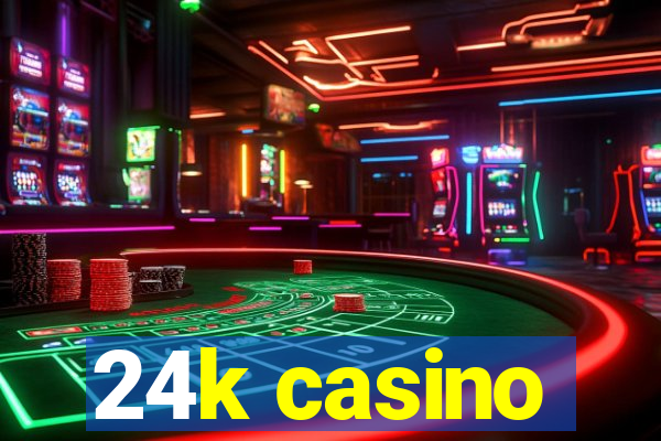 24k casino